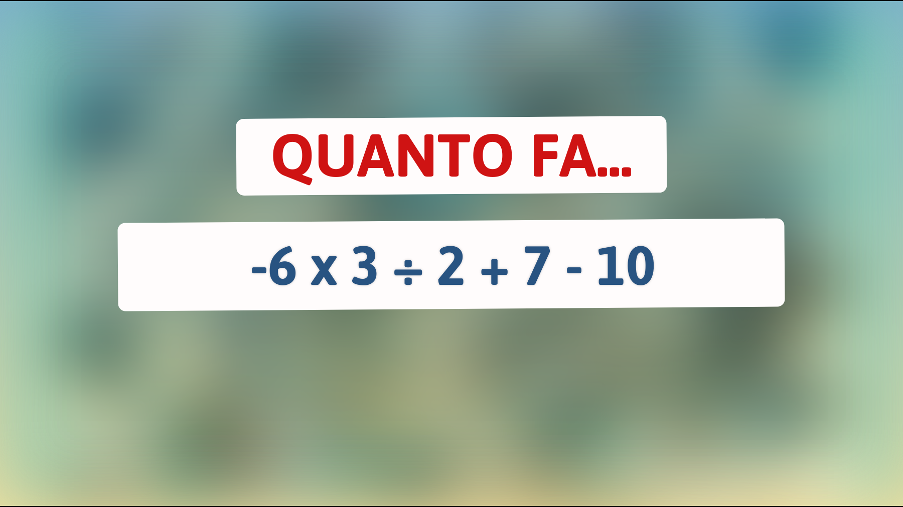 \"Risolvi questo semplice enigma matematico solo se sei un vero genio: il risultato ti sorprenderà!\""