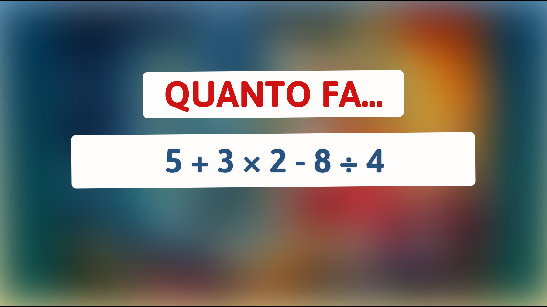 \"Sai risolvere l'enigma matematico che sta mettendo in difficoltà il web? Solo per veri geni!\""