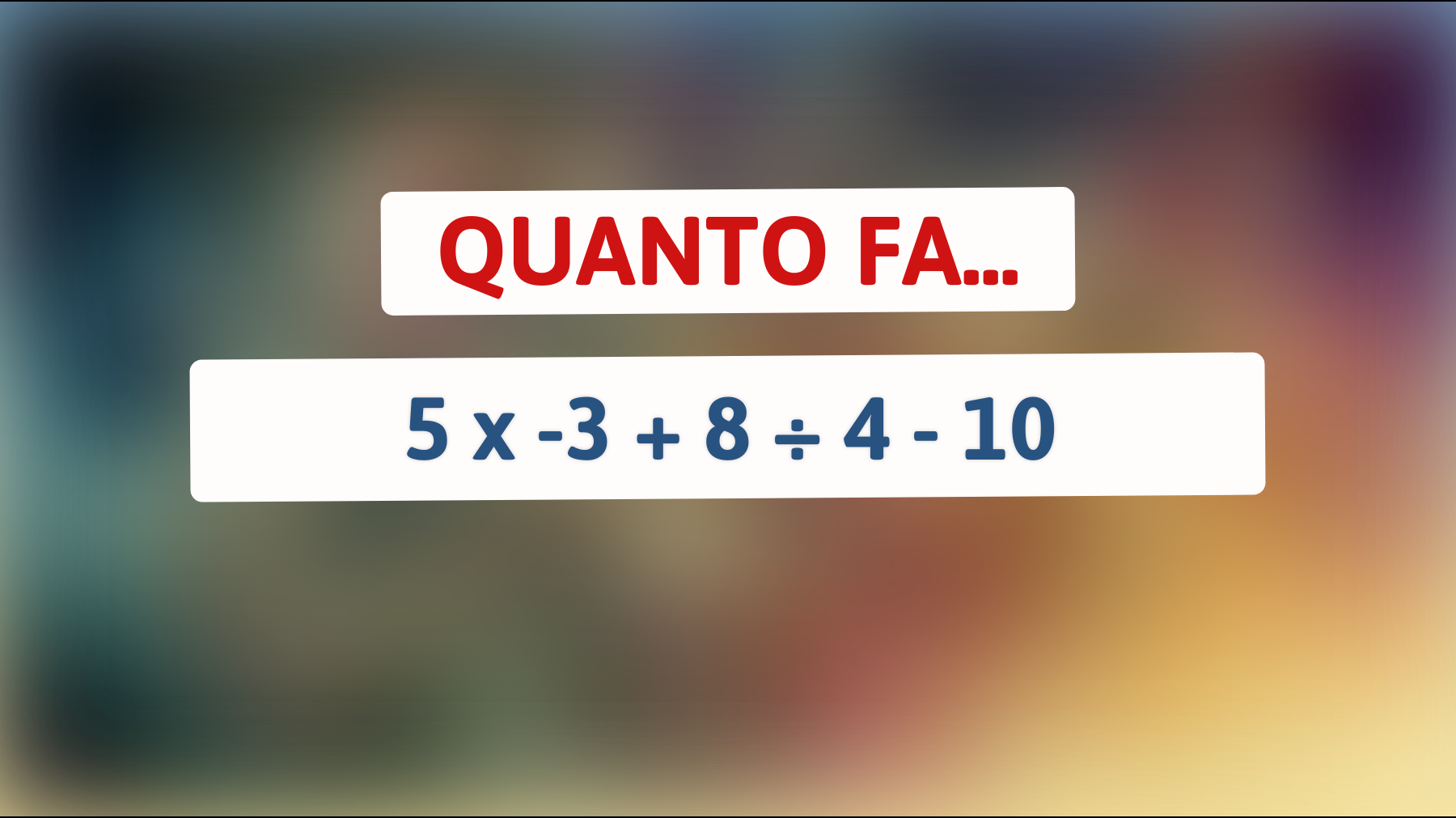 \"Solo i veri geni sanno risolvere questo semplicissimo calcolo: ce la farai?\""